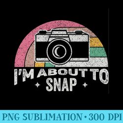 vintage im about to snap print women photography camera premium - png templates