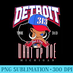 what up doe detroit 313 lifestyle - exclusive png designs