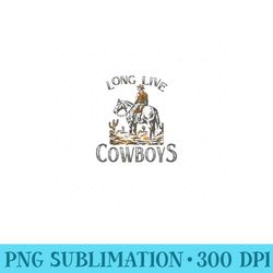 long live for cowboys western country music - unique sublimation patterns