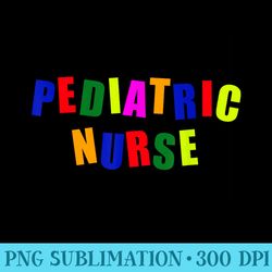 colorful pediatric nurse pediatrician children care doctor - shirt graphics for download