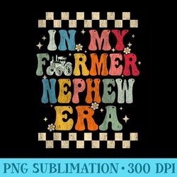 in my farmer nephew era retro groovy farmer nephew funny - shirt printing template png