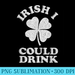irish i could drink tshirt funny bar party - trendy png designs