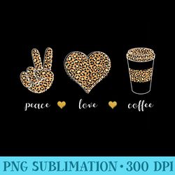 peace love coffee funny leopard pattern coffee lover - png image download