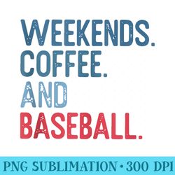 weekends coffee and baseball funny baseball lover baseball - high quality png download