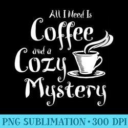 womens cozy mystery coffee and cozy mystery book lover mysteries - high resolution png designs