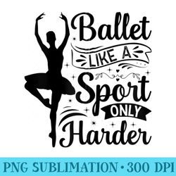 ballet like a sport only harder ballerina girl ballet - png download icon