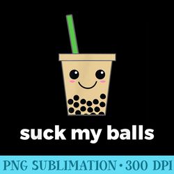 suck my balls funny bubble boba tea - shirt design png