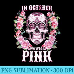 pink sugar skull for women men we wear pink - unique png artwork - trendsetting and modern collections