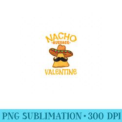 nacho average valentine mexican couple valentines day - png clipart