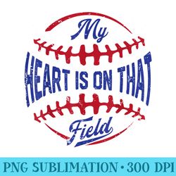 my heart is on that field baseball mothers day mom - png graphics