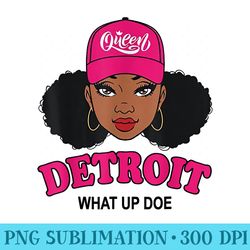 what up doe 313 detroit melanin black afro african american - sublimation png designs