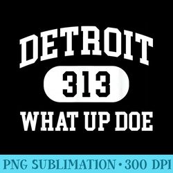 what up doe 313 detroit - unique sublimation patterns