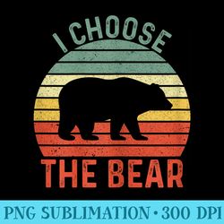 i choose the bear funny camping team bears bear in the wood - png clipart