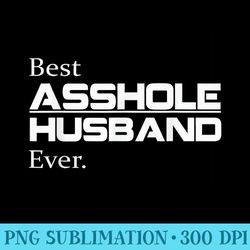 best asshole husband ever t funny husband - png design files