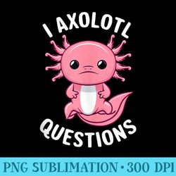 i axolotl questions cute axolotl pun aquatic pet lover - png graphics download