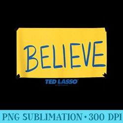 ted lasso believe sign - png design download