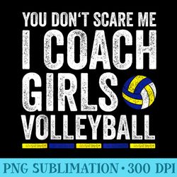 you dont scare me i coach girls volleyball coaches - png download illustration