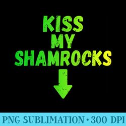 kiss my shamrocks st patricks day inappropriate tshirt - png sublimation