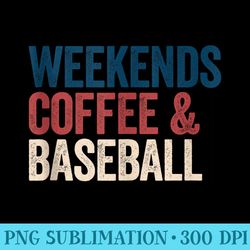 weekends coffee and baseball sports fan baseball dad mom - shirt graphic resources