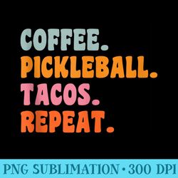 coffee pickleball tacos repeat - png download clipart