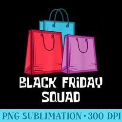 black friday crew black friday squad - unique png artwork