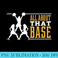 all about that base cheerleading design, cheer gift, cheerle - download png images