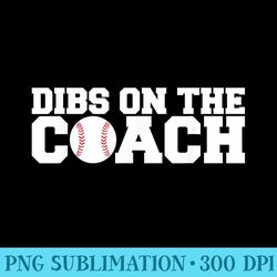 dibs on the coach baseball - sublimation patterns png