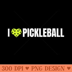 i love pickleball - png design assets