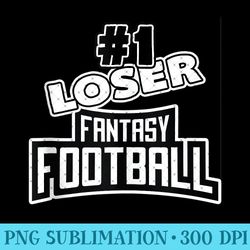 mens number one loser - fantasy football - sublimation png designs
