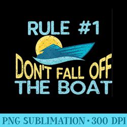 rule number one don't fall off the boat - boating lover - printable png graphics