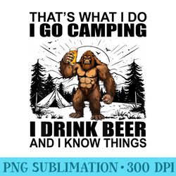 thats what i do i go camping i drink beer and i know things - high quality png files