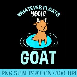 whatever floats your goat - png download
