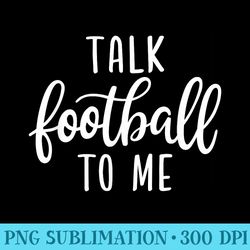 football lover talk football to me - png download graphic