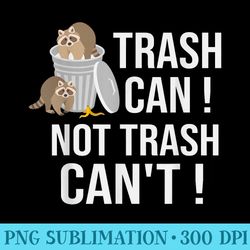 funny talker raccoon trash can not trash cant - transparent shirt clip art