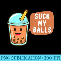 suck my balls funny rude boba bubble tea boba tea - unique sublimation png download