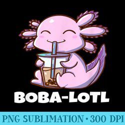 axolotl bubble tea bobalotl funny boba tea lover - shirt print png