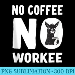 no coffee no workee - png download graphic