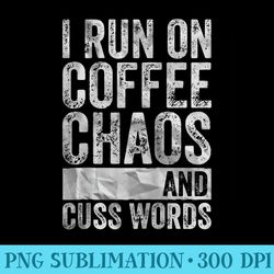 coffee lover i run on coffee chaos and cuss words raglan baseball - png download collection