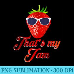 thats my jam funny strawberry - printable png images