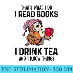 thats what i do i read books i drink tea and i know things - high resolution png download