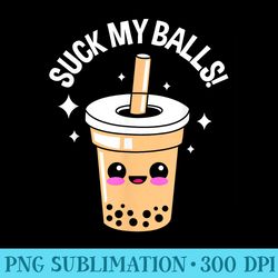 suck my balls boba - png sublimation