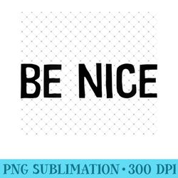 be nice - artsy fashion - png graphics