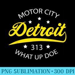 detroit what up doe motor city michigan - printable png images