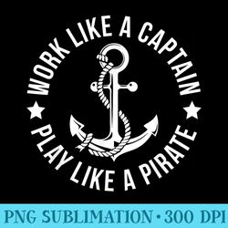 work like a captain play like a pirate tshirt anchor t - transparent png resource