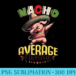 nacho average nonna cinco de mayo dabbing pig - high resolution png resource