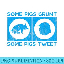 some pigs grunt. some pigs tweet donald trump democrats - transparent png design