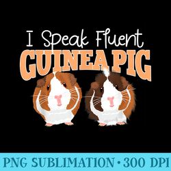 i speak fluent guinea pig clothes stuff cavy guinea pig - download transparent artwork