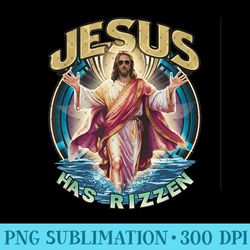 jesus has rizzen easter sunday wear design funny fun tee - ready to print png designs