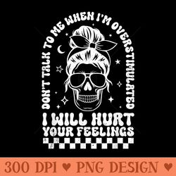 don't talk to me when i'm overstimulated i will hurt groovy - png download