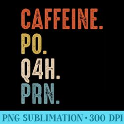 caffeine po q4h prn funny nurse vintage - png design download